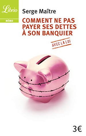 Comment ne pas payer ses dettes à son banquier ?