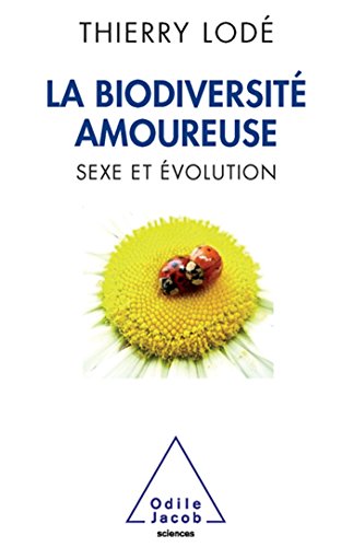 La Biodiversité amoureuse: Sexe et évolution