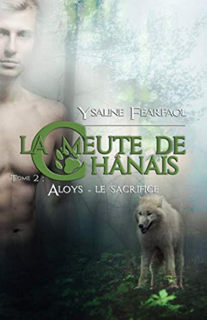 La meute de Chanais: Tome 2 : Aloys - le sacrifice