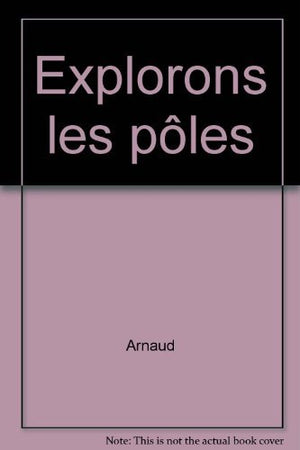 Explorons les pôles