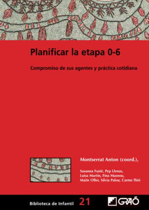 Planificar la etapa 0-6: Compromiso de sus agentes y práctica cotidiana (BIBLIOTECA DE INFANTIL) - 9788478275045: 021 (Didáctica / Diseño y desarrollo curricular)