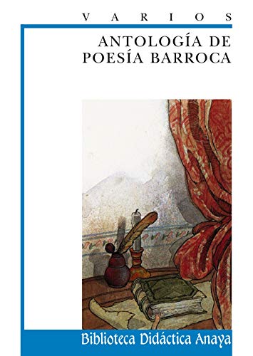 Antología de poesía barroca (CLÁSICOS - Biblioteca Didáctica Anaya)