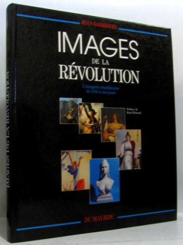 Images de la revolution : l'imagerie republicaine de 1789 a nos jours...