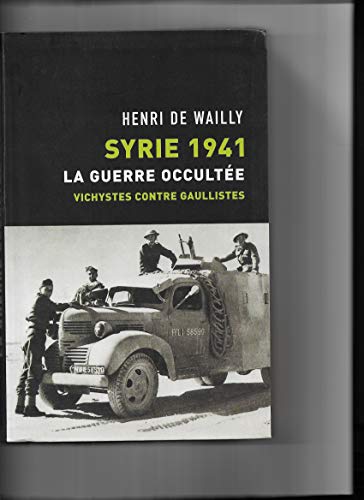 Syrie 1941 : Vichystes contre gaullistes