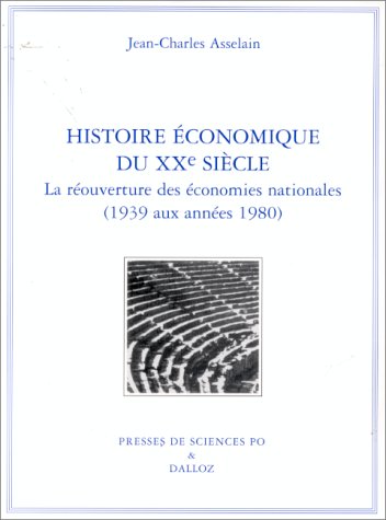 HISTOIRE ECONOMIQUE DU XXEME SIECLE.: La réouverture des économies nationales (1939 aux années 1980)