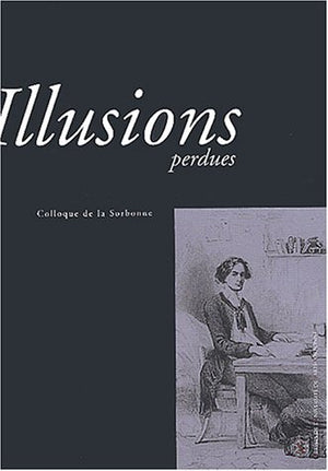 Illusions perdues. Colloque de la Sorbonne