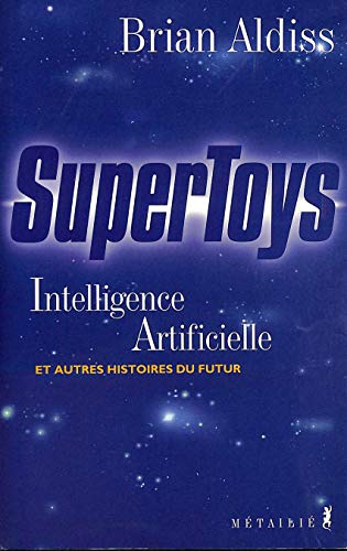 SuperToys. Intelligence artificielle et autres histoires du futur