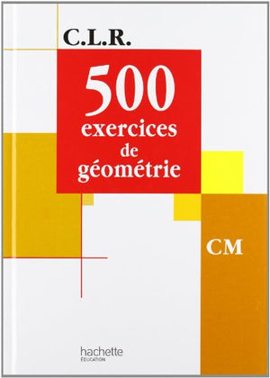 500 exercices de Géométrie CM