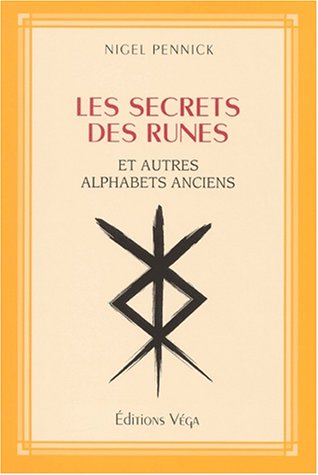 Les secrets des runes et autres alphabets anciens