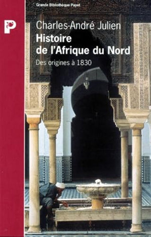 Histoire de l'Afrique du Nord: Des origines à 1830