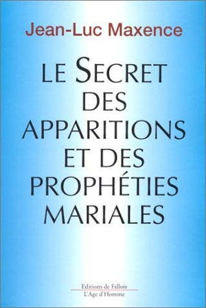 Le secret des apparitions et des prophéties mariales