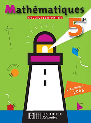 Phare Mathématiques 5e - Livre élève Edition 2006