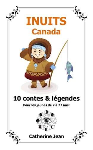 Contes et légendes - INUITS: Recueil de 10 contes et légendes inuits