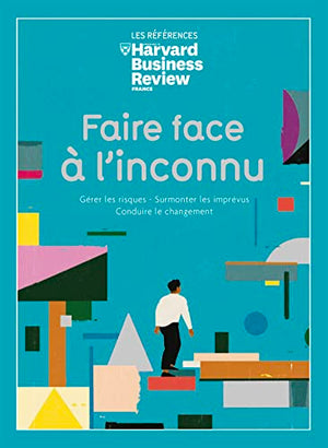 Faire face à l'inconnu gérer les crises et surmonter les imprévus