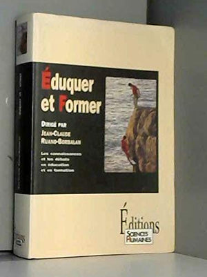 Eduquer et Former. Les Connaissances et les Débats en Éducation et en Formation