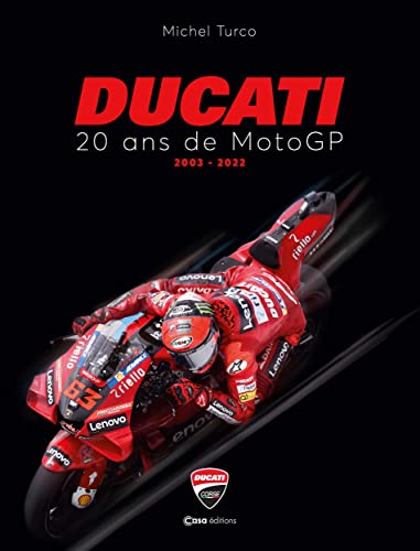 MOTO Ducati: 20 ans de Moto GP