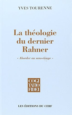 La Théologie du dernier Rahner