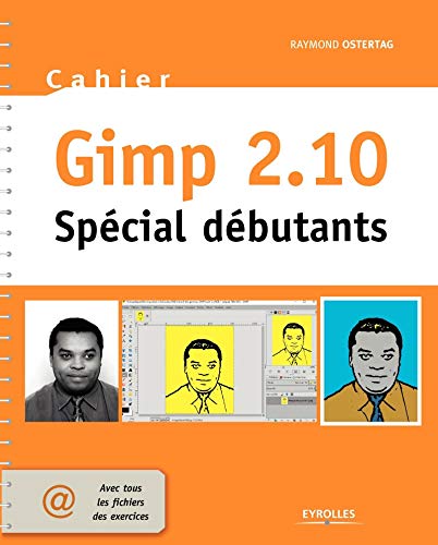 Cahier Gimp 2.10: Spécial débutants