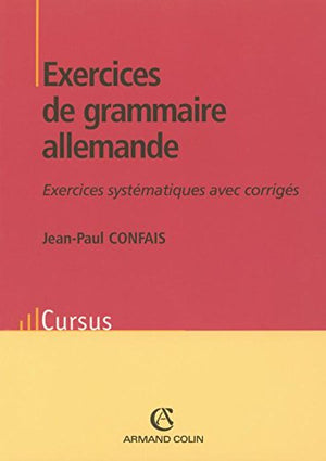 Exercices de grammaire allemande: Exercices systématiques avec corrigés