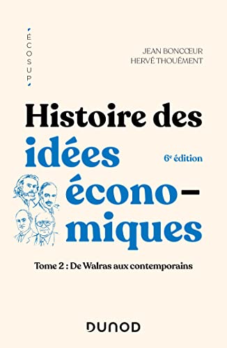 Histoire des idées économiques - 6e éd.: Tome 2 : De Walras aux contemporains