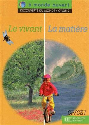 A monde ouvert cycle 2 : le vivant, la matière - cycle 2