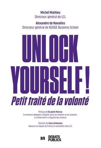 Unlock yourself !: Petit traité de la volonté
