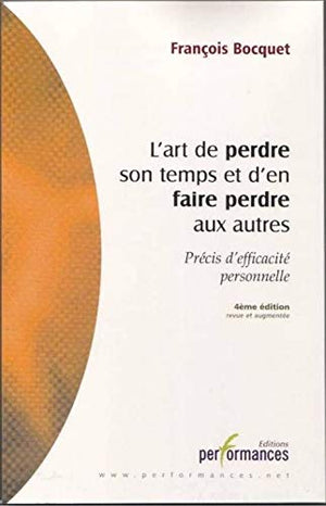 L'art de perdre son temps et d'en faire perdre aux autres