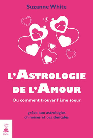 L'astrologie de l'amour ou comment trouver l'âme soeur