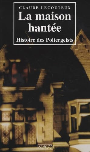 La maison hantee : Histoire des poltergeists