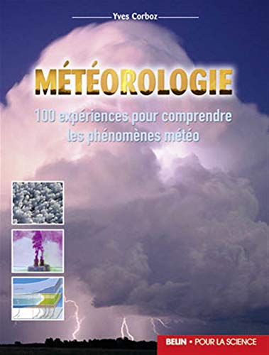 Météorologie: 100 expériences pour comprendre les phénomènes météo