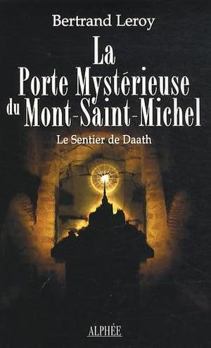 La porte mystérieuse du Mont-Saint-Michel : Le sentier de Daath