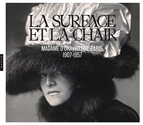 La surface et la chair Madame d'Ora, Vienne-Paris, 1907-1957