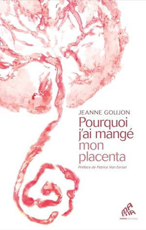 Pourquoi j'ai mangé mon placenta