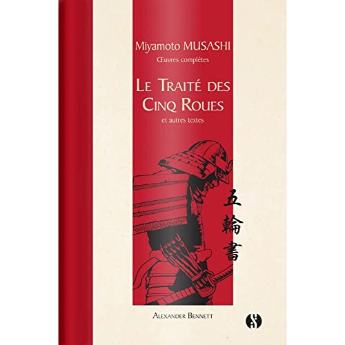 Le traité des Cinq Roues: et autres textes Miyamoto Musashi oeuvres complètes