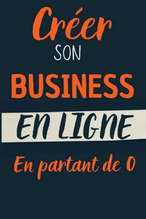 Créer son business en ligne en partant de 0