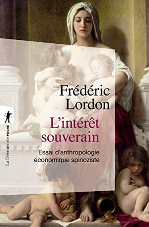 L'intérêt souverain: Essai d'anthropologie économique spinoziste