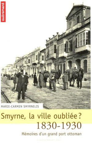 Smyrne, la ville oubliée ?