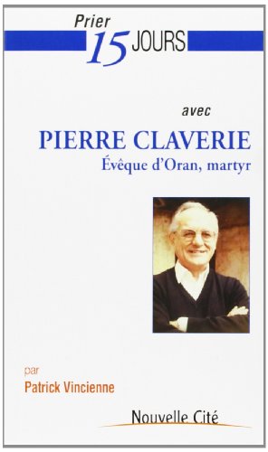 Prier 15 Jours avec Pierre Claverie