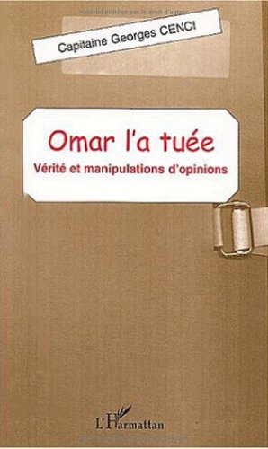 Omar l'a tuée. Vérités et manipulations d'opinions