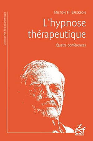 L'hypnose thérapeutique: Quatre conférences