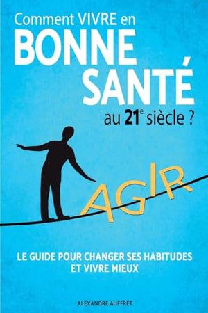 Comment vivre en bonne santé au 21e siècle ?