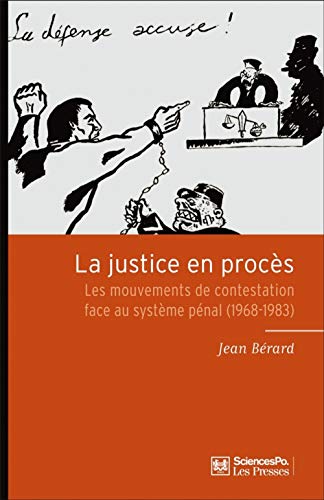 La justice en procès: Les mouvements de contestation face au système pénal (1968-1983)