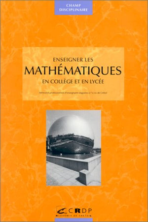 Enseigner les mathématiques au collège et au lycée