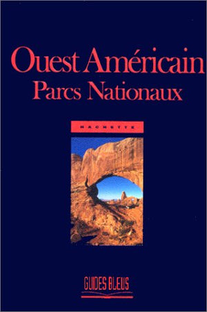 Guide bleu : États-Unis : Parcs nationaux de l'Ouest