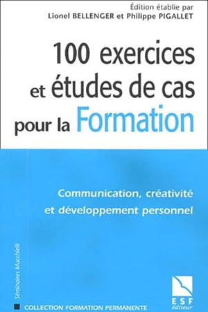 100 exercices et études de cas pour la formation