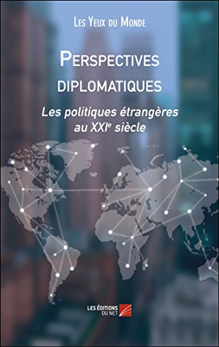 Perspectives diplomatiques-Les politiques étrangères au XXIe siècle