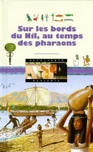 Sur les bords du Nil au temps des pharaons