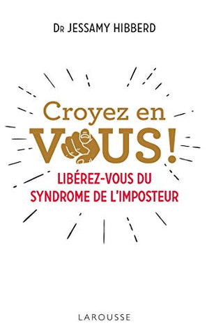 Croyez en vous ! Liberez-vous du syndrome de l'imposteur