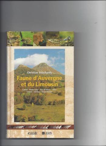Faune d'Auvergne et du Limousin: Cantal, Haute-Loire, Puy-de-Dôme, Allier, Creuse, Corrèze, Haute-Vienne