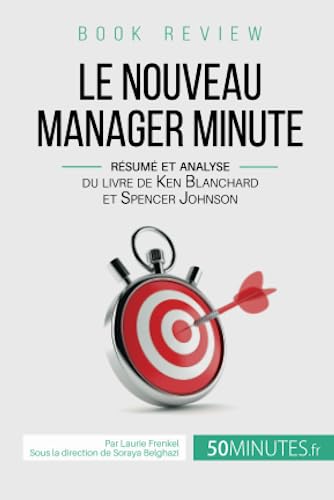 Book review : Le Nouveau Manager Minute: Résumé et analyse du livre de Kenneth Blanchard et Spencer Johnson